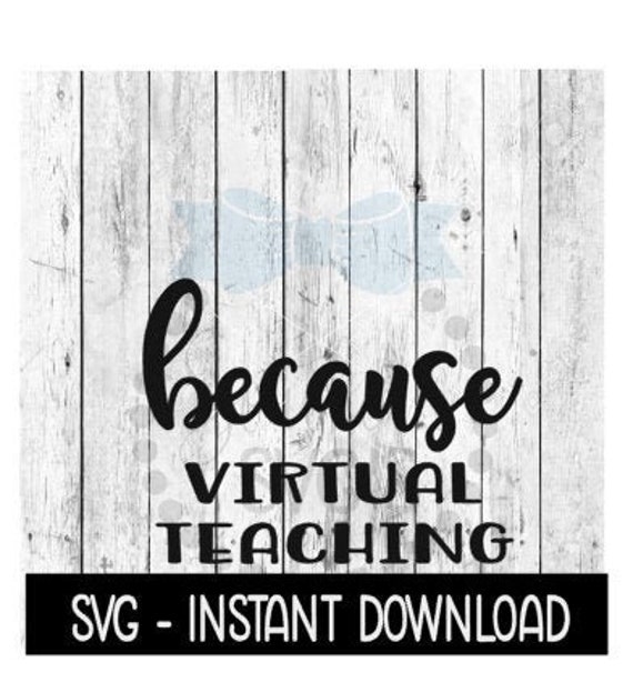 Download Because Virtual Teaching Svg Funny Wine Quotes Svg File Etsy