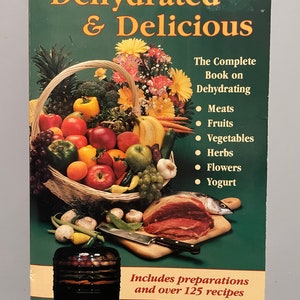 Dehydrated& Delicious for meats fruit vegetables herbs flowers yogurt ronco food dehydrating