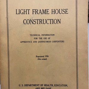 Light Frame House Construction 1956 technical information for Carpenters