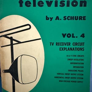 May include: A vintage book titled "basic television" by A. Schure. The cover is teal with black text and a diagram of a television screen. The book is volume 4 and covers TV receiver circuit explanations.