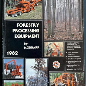 May include: A catalog cover featuring forestry processing equipment by Morbark from 1982. The cover includes images of orange machinery, a forest scene, and the Morbark Industries logo. Text on the cover reads "Forestry Processing Equipment" and lists product categories.