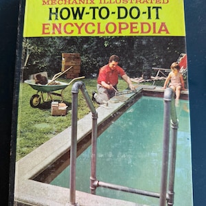 May include: A vintage book cover for "Mechanix Illustrated How-To-Do-It Encyclopedia." The cover features a yellow banner with the title in red and black. The image shows a man working on a pool with a child nearby and a wheelbarrow in the background.
