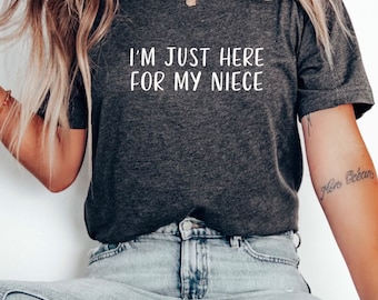I'm Just Here For My Niece Shirt, Aunt T-Shirt, Game Day Tee
