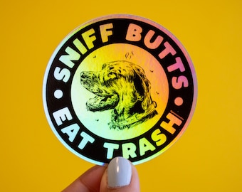 Sniff Butts Eat Trash Holographic Dog Sticker Funny Dog Sticker Rainbow Sticker Dog Mom Gift Dog Dad Gift Dog Humor Dog Accessories