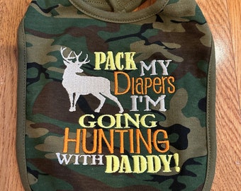 Camoflauge Baby Bib with Pack my Diapers I'm going hunting with Daddy!