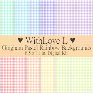 May include: A digital kit of 8.5 x 11 inch gingham patterned backgrounds in pastel rainbow colors.  The text "WithLove L" is displayed on a peach background.