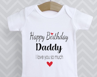 Happy Birthday Daddy I love you so much Baby Grow Bodysuit Babygrow Top Vest Baby Shower Gift Dad Dada Papa - Choice of heart colour