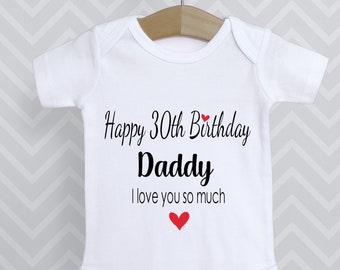 Happy 30th Birthday Daddy I love you so much Baby Grow Bodysuit Babygrow Top Vest Baby Shower Gift Dad Dada Papa - Choice of heart colour