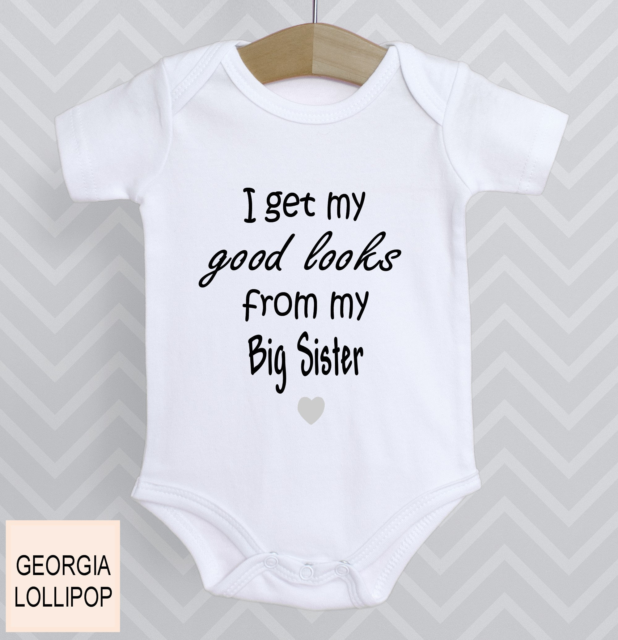 I Get My Good Looks From My Big Sister Baby Grow Bodysuit Babygrow Top Vest Baby Shower Gift Baby Announcement Little Sister Etsy UK