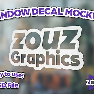 May include: A white window decal mockup with the text "ZOUZ Graphics" in black. The decal is on a blurred background. The text "WINDOW DECAL MOCKUP" is in purple at the top of the image. The text "Easy to use! .PSD File" is in purple at the bottom of the image.