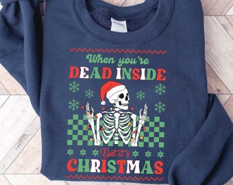 Dead inside Ugly Christmas Sweater Sweatshirt, Holiday Shirt,Christmas Sweatshirt,Christmas Gifts,Sarcastic Christmas, office family party