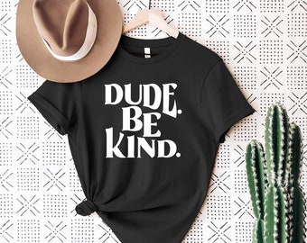 Dude Be Kind T-Shirt, Retro Graphic Tee