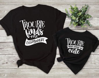 Trouble Finds Me Everywhere or Cute Trouble T-Shirt // ONE SHIRT ONLY // Mommy & Me Shirt Set // Mother Daughter Son// Mother Baby