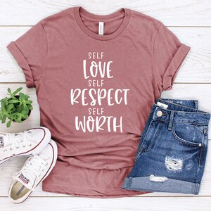 Self Love Self Respect Self Worth T-Shirt // Cute gift shirt // Positivity Shirt // Self Love Tee // Kindness for Friends