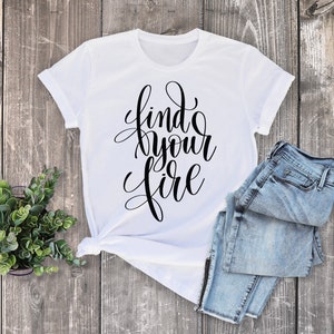 Find Your Fire // Yoga Shirt //  Gym Shirt // Motivation Shirt // Personal Trainer // Meditation Shirt // Yoga shirt