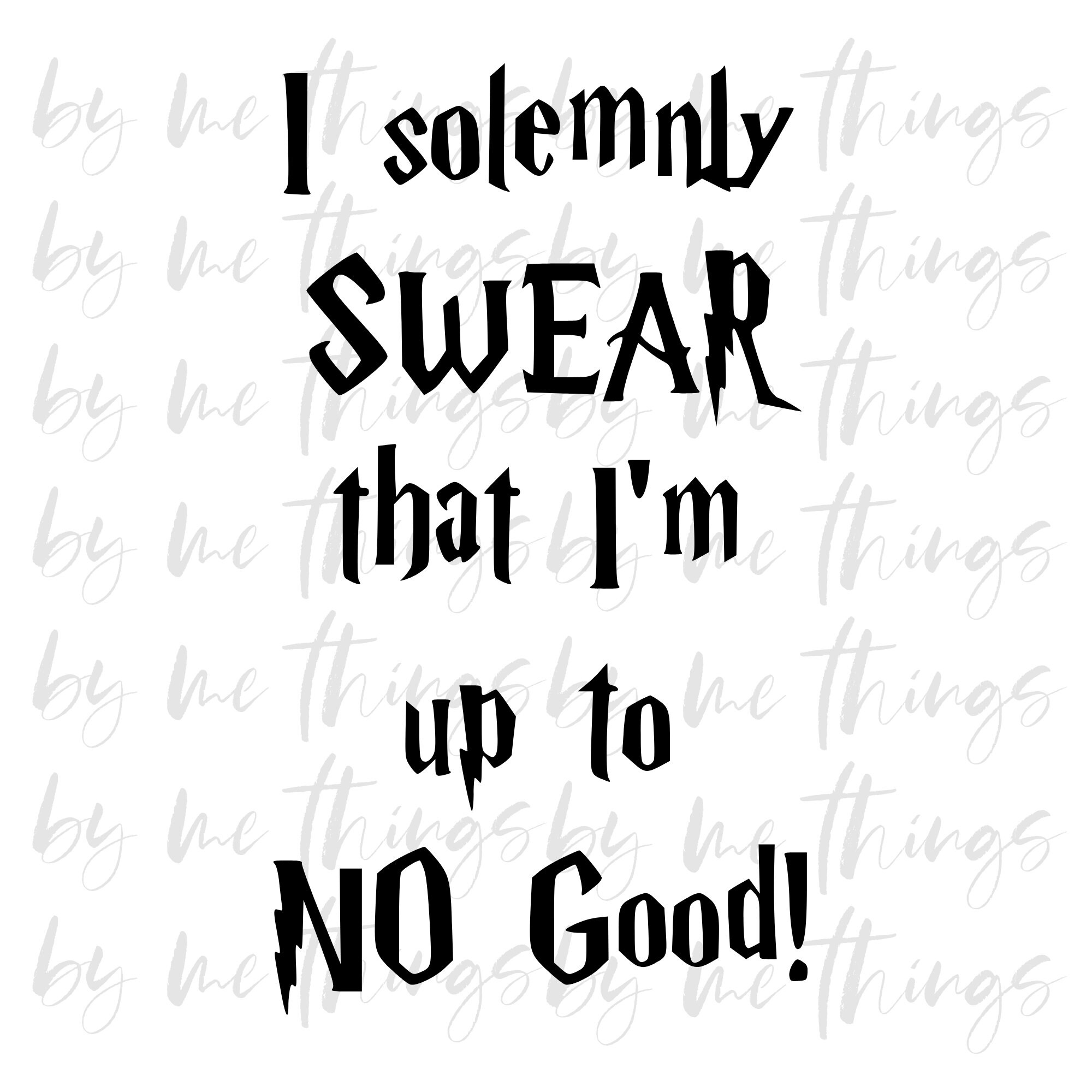 I Solemnly Swear That I Am up to No Good in Hairy Potter Font Etsy