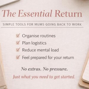 Könnte beinhalten: Hellbeige Grafik mit dem Titel "The Essential Return" in einer weichen, eleganten Schriftart. Der Text listet einfache Werkzeuge für Mütter, die wieder arbeiten gehen, einschließlich der Organisation von Routinen und der Reduzierung der mentalen Belastung. Ein Notizblock ist ebenfalls zu sehen.