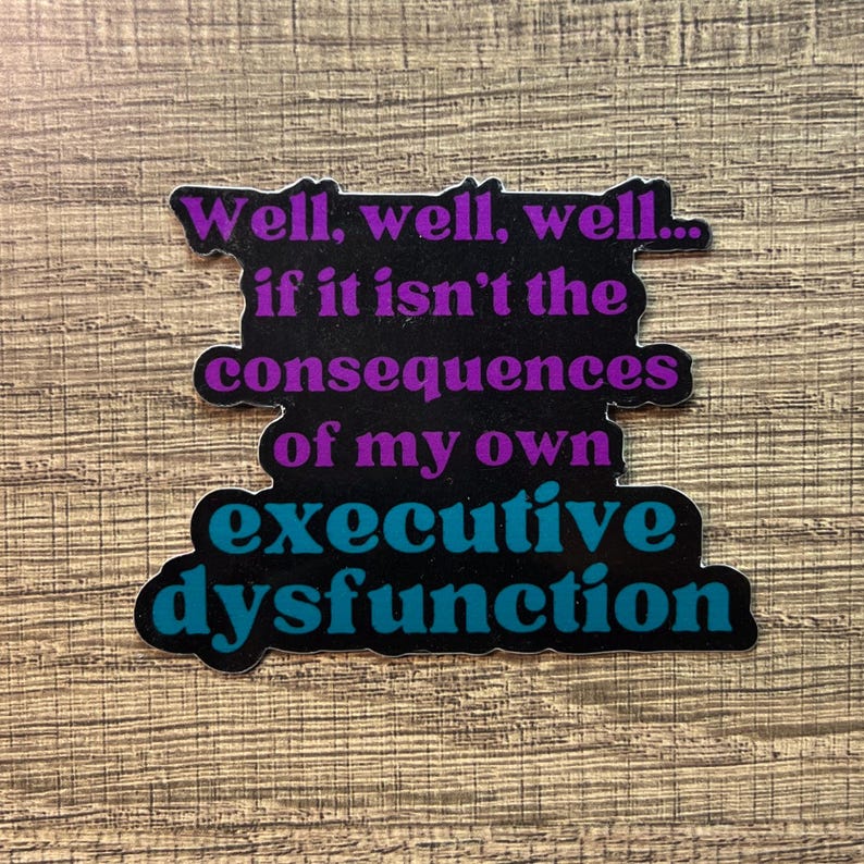 Executive Dysfunction Vinyl Sticker - ADHD Humor image 1