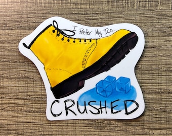 I Prefer My Ice Crushed - Anti-ICE Handmade Vinyl Sticker