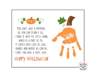 May include: A handprint pumpkin craft with the text "This isn't just a pumpkin, as you can plainly see. I made it with my little hand, which is a part of me. It comes with lots of love, orange and bright as can be, I hope you have a very, very, Happy Halloween."