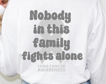 Lung Cancer Awareness Shirt, Family Support Lung Cancer Shirt, Nobody in The Family Fights Alone
