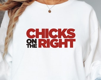 Chicks on the Right Long Sleeve Tee, Gift for conservatives,