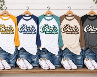 Chicks on the Right Shirt, 3/4 Sleeve Raglan Tee, Chicks Fans Merch, Conservative Gift for Her