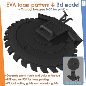 May include: A black 3D model of an Osaragi buzzsaw, designed for EVA foam patterns. The image includes text: "EVA foam pattern & 3d model - Osaragi buzzsaw (+3D for print) -" and details about separate parts, printing guides, and a global making guide.