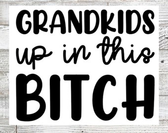 Grandkids Up In This Bitch Car Decal - FREE SHIPPING