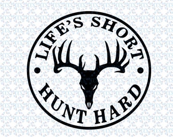 Download/ Hunting SVG, Life's Short Hunt Hard, Hunting decal SVG