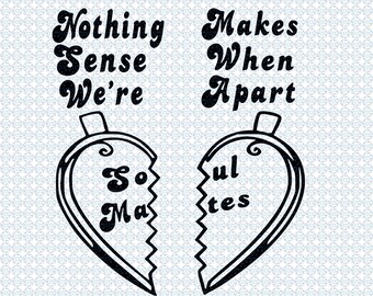 Download Soul Mates SVG / Nothing Makes Sense When We're Apart