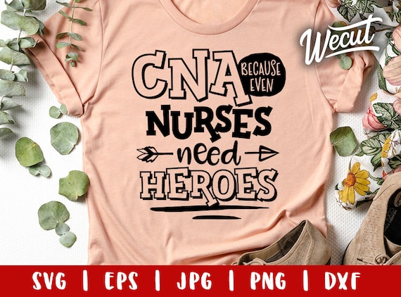 Download Cna Because Even Nurses Need Heroes Svg Nurse Svg Files For Etsy