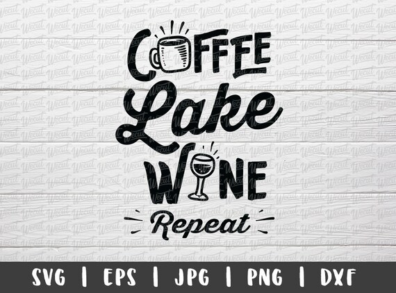 Download Lake Life Svg Files For Cricut Project Coffee Lake Wine Etsy