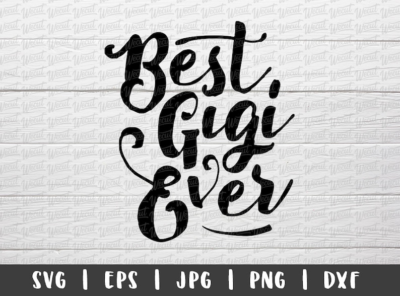 Download Best Gigi Ever SVG Files for Cricut / Mother's Day svg ...