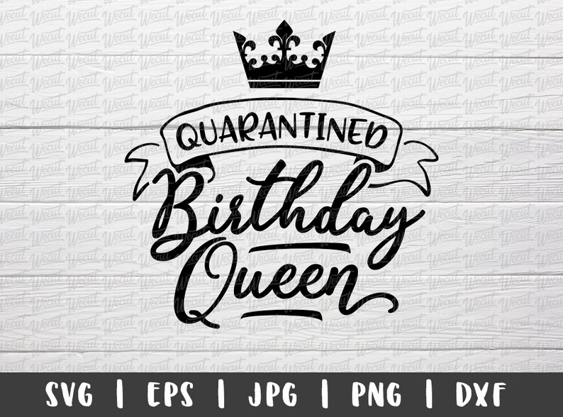 Download Quarantined Birthday Queen Svg Files For Cricut Birthday Svg Etsy