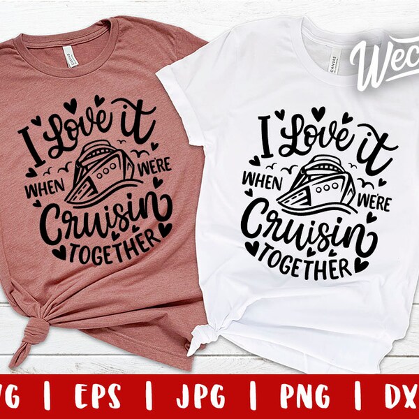 I Love It When Were Cruising Together Svg - Etsy