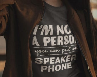 Sarcastic Humor T-Shirt, 'Speaker Phone' Graphic Tee, Funny Gift