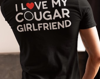 I Love My Cougar Girlfriend T-Shirt | Funny Relationship Tee