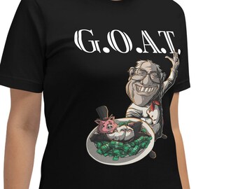 Bernie Sander the G.O.A.T - Eat The Rich - GOAT - Greatest Of All Time - Unisex T-Shirt
