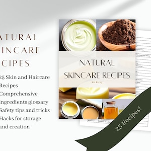Natural Skincare Recipes - EBook - 25 DIY Skincare Products - Beauty Routine - Organic Cosmetics - Natural Haircare - Low Tox - Kit Kirby