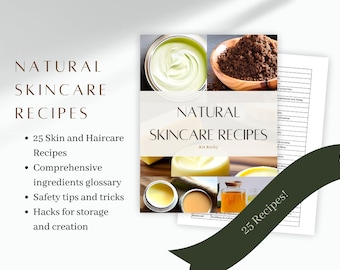 Natural Skincare Recipes - EBook - 25 DIY Skincare Products - Beauty Routine - Organic Cosmetics - Natural Haircare - Low Tox - Kit Kirby