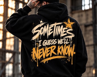 Sudadera con capucha Sometimes I Guess Well Never Know / Sudadera con capucha gráfica extragrande / Ropa urbana unisex / Sudadera con estampado grunge en la espalda / Sudadera con capucha llamativa