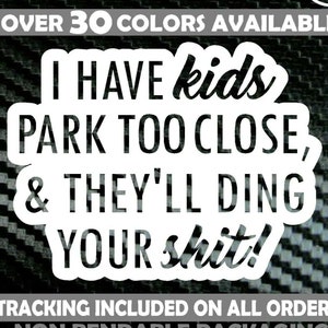 Ik heb kinderen park te dicht en ze zullen ding je Shit don't Car Vinyl Sticker