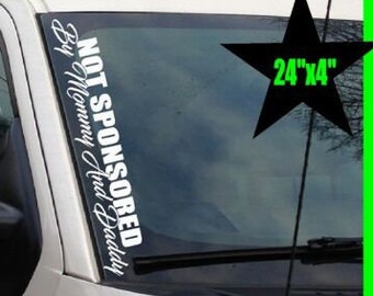 Not Sponsored By Mommy and Daddy VERTICAL Pillar Windshield Vinyl Decal Sticker