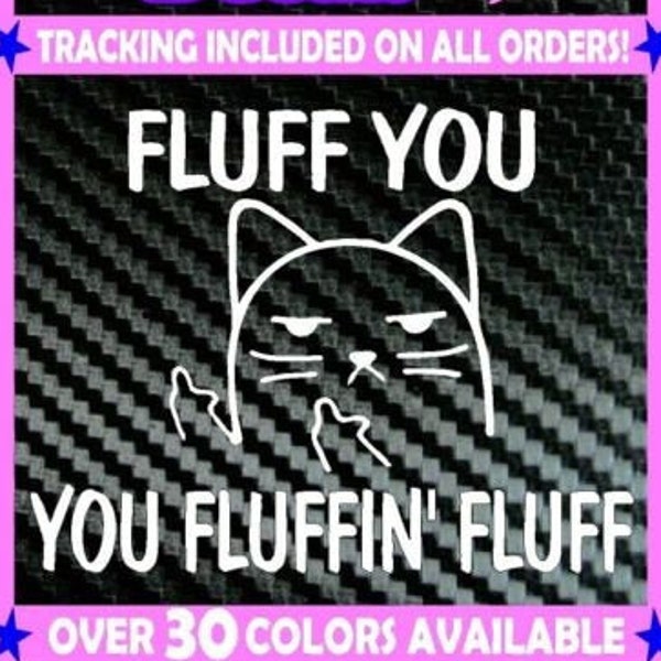 Fluff you you Fluffin Fluff Funny Cat kitten Vinyl Decal Sticker Car Laptop instant pot Truck Van