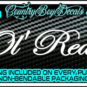 May include: White vinyl decal with the text "Ol' Red" in a cursive font on a black carbon fiber background. The decal is 10 inches by 3 inches.  Country Boy Decals is printed in a cursive font at the top of the image.  The text "30+ COLORS" is in a blue box at the top left of the image.