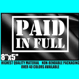 May include: Black and white "PAID IN FULL" sign with a textured background. The sign is 8 inches by 5 inches and is available in over 40 colours.