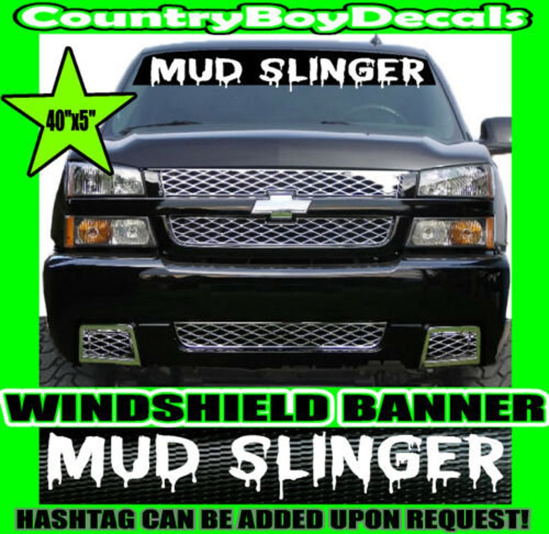 MUD SLINGER Windshield Brow VINYL Decal Sticker Diesel Truck Car 4X4