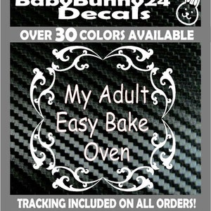 Pode incluir: Adesivo de vinil branco com uma moldura decorativa e o texto "My Adults Easy Bake Oven".
