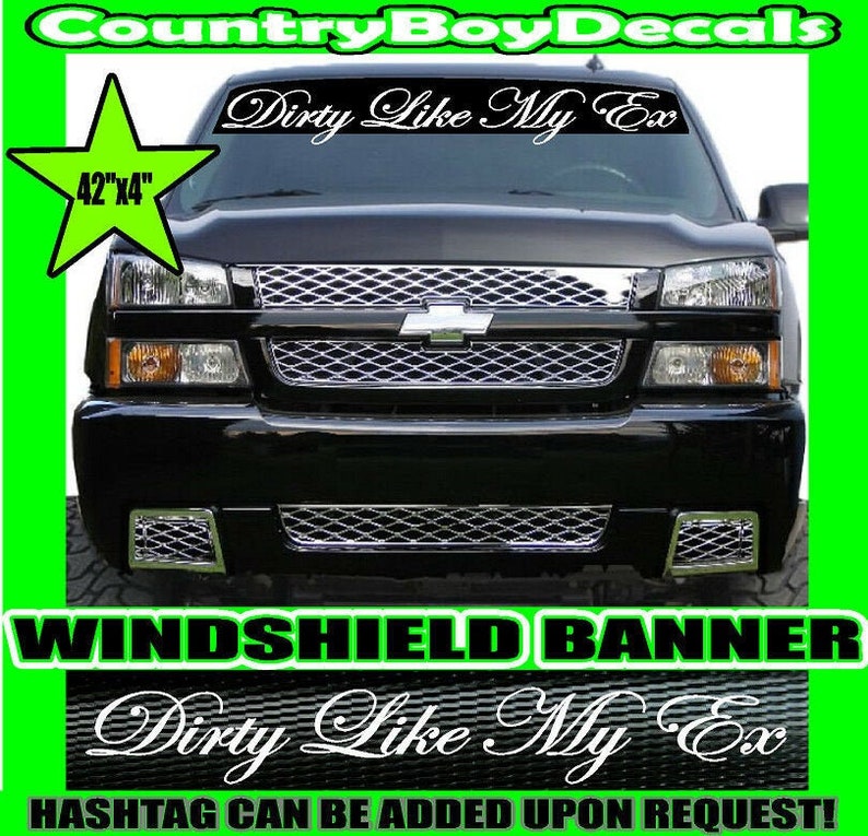 DIRTY LIKE MY Ex Windshield Brow Banner Vinyl Decal Sticker Etsy